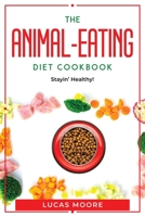 The Animal-Eating Diet Cookbook: Stayin' Healthy! 1804770299 Book Cover