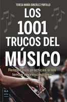 Los 1001 trucos del músico / 1001 Tricks of the Musician: Respuestas prácticas a los temas imprescindibles / Practical Answers to Essential Topics (Spanish Edition) 8418703814 Book Cover