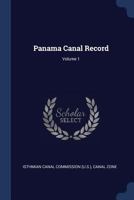 Panama Canal Record; Volume 1 1017850550 Book Cover