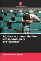 Ajudando alunos tímidos: um manual para professores (Portuguese Edition) 620893222X Book Cover