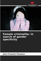 Female criminality: in search of gender specificity 6209535488 Book Cover