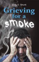 Grieving for a Smoke 1572587970 Book Cover