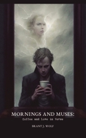 Mornings and Muses: Coffee and Love in Verse B0DMDPZPJ9 Book Cover