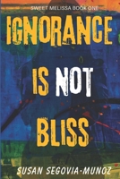 Sweet Melissa Ignorance is not Bliss Book One 1530518733 Book Cover
