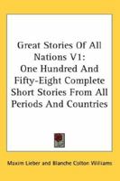 Great Stories of All Nations V1: One Hundred and Fifty-Eight Complete Short Stories from All Periods and Countries 0548134995 Book Cover