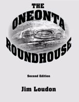 The Oneonta Roundhouse 0978906683 Book Cover