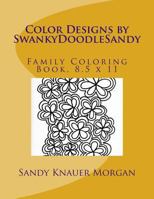 Color Designs by SwankyDoodleSandy: Family Coloring Book, 8.5 x 11 1523667672 Book Cover