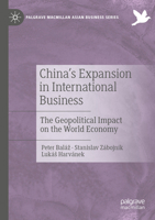 China's Expansion in International Business: The Geopolitical Impact on the World Economy (Palgrave Macmillan Asian Business Series) 3030219119 Book Cover