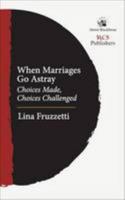 When Marriages Go Astray: Choices Made, Choices Challenged 8192304620 Book Cover