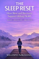 The Sleep Reset: How Rest and Recovery Support Lifelong Health - Move Regulate Recover (Wellpath Health Series) B0GSG2G6GD Book Cover