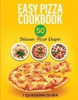 Easy Pizza Cookbook: 50 Delicious Pizza Recipes 1990387438 Book Cover