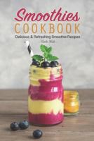 Smoothies Cookbook: Delicious & Refreshing Smoothie Recipes 1795193670 Book Cover