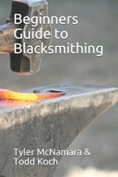 Beginners Guide to Blacksmithing B08YCXPH79 Book Cover