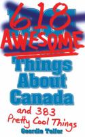(1001) 618 Awesome Things About Canada: 1926700422 Book Cover