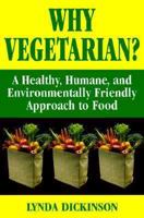 Why Vegetarian?: A Healthy, Humane, and Environmentally Friendly Approach to Food 0919574890 Book Cover