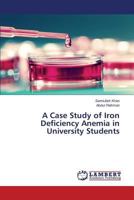 A Case Study of Iron Deficiency Anemia in University Students 3659825840 Book Cover