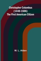 Christopher Columbus (1440-1506) The first American citizen 9367247591 Book Cover