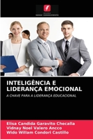 INTELIGÊNCIA E LIDERANÇA EMOCIONAL: A CHAVE PARA A LIDERANÇA EDUCACIONAL 6203675458 Book Cover