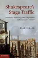 Shakespeare's Stage Traffic: Imitation, Borrowing and Competition in Renaissance Theatre 1316646556 Book Cover