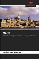 Malta: A country seeking its identity and wasting its potential 620415463X Book Cover