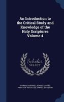 An Introduction to the Critical Study and Knowledge of the Holy Scriptures; Volume 4 1017408971 Book Cover