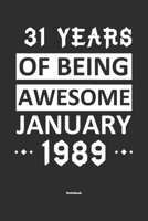 31 Years Of Being Awesome January 1989 Notebook: NoteBook / Journla Born in 1989, Happy 31st Birthday Gift, Epic Since 1989 1655366688 Book Cover