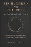 Six Hundred and Thirteen: A Dystopian Jerusalem Novella B0GX7PDMY2 Book Cover
