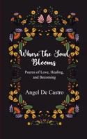 Where the Soul Blooms B0FGK5S6JM Book Cover