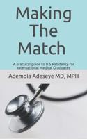 Making the Match: A practical guide to U.S Residency for International Medical Graduates 1092118071 Book Cover