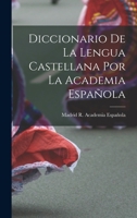 Diccionario de la lengua castellana por la Academia espa�ola 1016975082 Book Cover