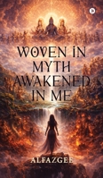 Woven in Myth - Awakened in Me B0GDJ35ZHS Book Cover