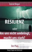 Resilienz oder Was uns nicht umbringt, macht uns stark? Der Plan.: Romys Fragen ans Universum 3748141270 Book Cover