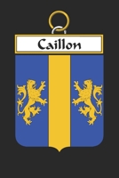 Caillon: Caillon Coat of Arms and Family Crest Notebook Journal (6 x 9 - 100 pages) 1699030782 Book Cover
