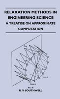 Relaxation Methods in Engineering Science: a Treatise on Approximage Computation 1446509419 Book Cover