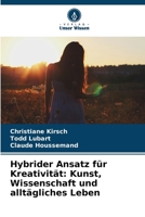 Hybrider Ansatz für Kreativität: Kunst, Wissenschaft und alltägliches Leben (German Edition) 6208375738 Book Cover