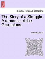 The Story of a Struggle. A romance of the Grampians. 1241188742 Book Cover