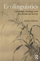 Ecolinguistics: Language, Ecology and the Stories We Live By 0367428415 Book Cover