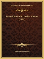 Second Book Of London Visions (1899) 112070152X Book Cover
