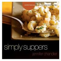Simply Suppers: Comfort Food You Can Get on the Table in No Time Flat 140160059X Book Cover