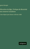 Allocution de Mgr. l'évêque de Montréal aux zouaves Canadiens: A leur départ pour Rome 19 février 1868 (French Edition) 3563016429 Book Cover