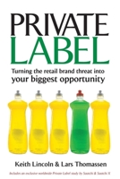 Private Label: Turning the Retail Brand Threat Into Your Biggest Opportunity 0749450274 Book Cover