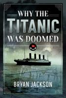 Why the Titanic was Doomed 1399097164 Book Cover