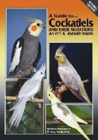 A Guide to Cockatiels and their Mutations as Pet & Aviary Birds 0975081780 Book Cover