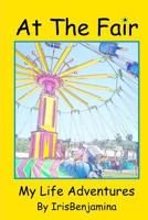 At The Fair: My Life Adventures 1548249343 Book Cover