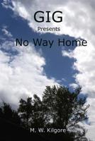 Gig Presents No Way Home: No Way Home 1514355787 Book Cover