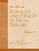 Tonality and Design in Music Theory, Volume I--Workbook 0130811297 Book Cover