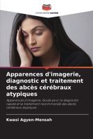 Apparences d'imagerie, diagnostic et traitement des abcès cérébraux atypiques (French Edition) 6207179285 Book Cover