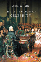 The Invention of Celebrity 1509508740 Book Cover