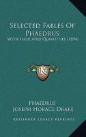 Selected Fables Of Phaedrus: With Indicated Quantities 1166934357 Book Cover