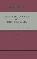 Philosophical Works of Peter Chaadaev (Sovietica) 0792312856 Book Cover